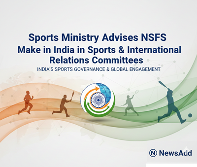 Ministry of Youth Affairs and Sports Advises National Sports Federations to Form ‘Make in India in Sports’ and International Relations Committees