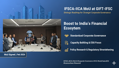 IFSCA and IICA Sign MoU to Strengthen Corporate Governance Framework at GIFT-IFSC
