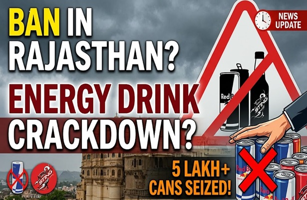 Is Rajasthan Banning Energy Drinks? Major Crackdown as Over 5 Lakh Cans Seized!