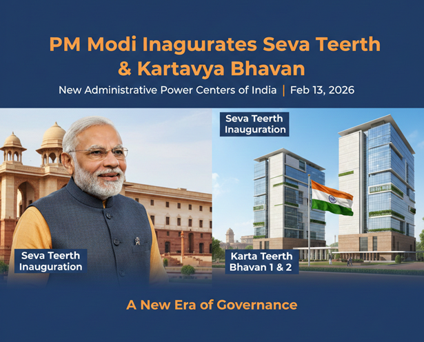 PM Modi to Inaugurate Seva Teerth and Kartavya Bhavan 1 & 2 on February 13: A Major Transformation in India’s Administrative System